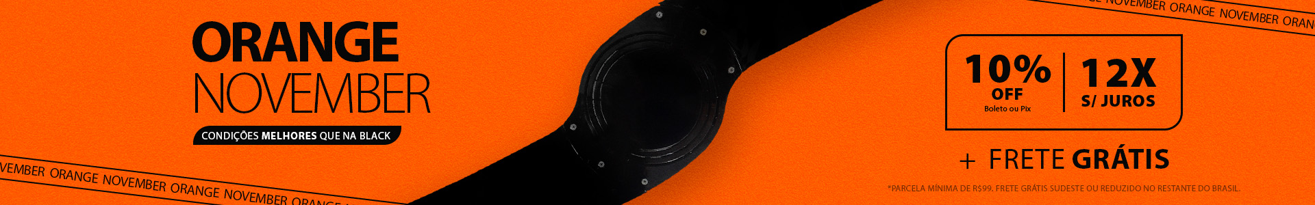 A Melhor Black é Orange November! 12X Sem Juros, 10% no Pix e Frete Grátis*