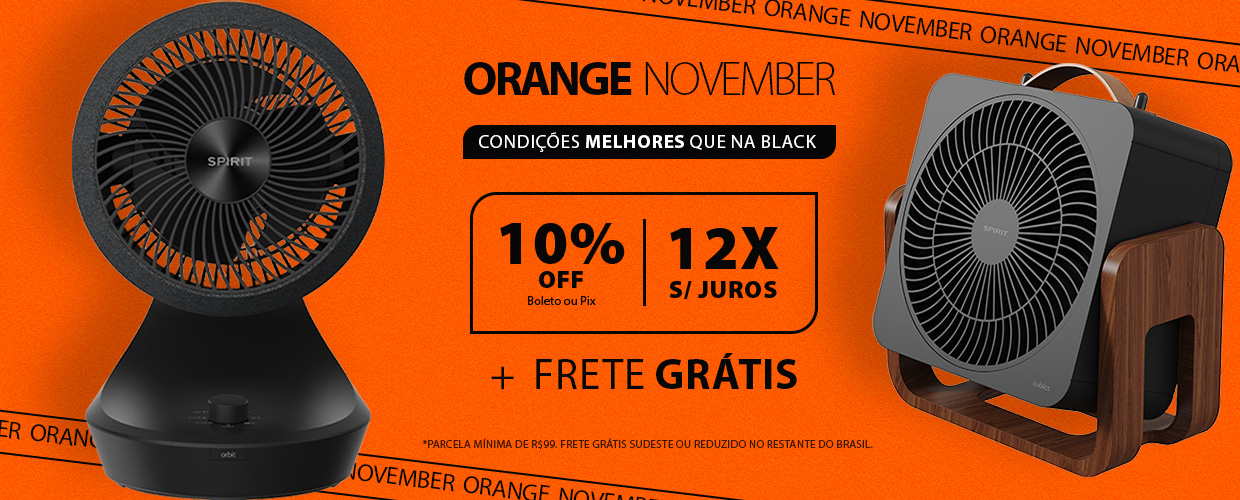 Inovações SPIRIT  com condições melhores que na Black: Orange November!