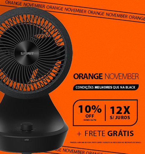 Inovações SPIRIT  com condições melhores que na Black: Orange November!