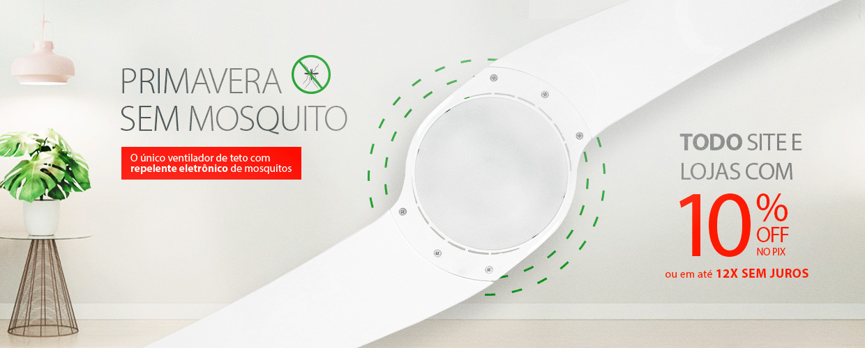 Primavera SEM MOSQUITOS! - Tudo com 10%OFF ou 12X Sem Juros!