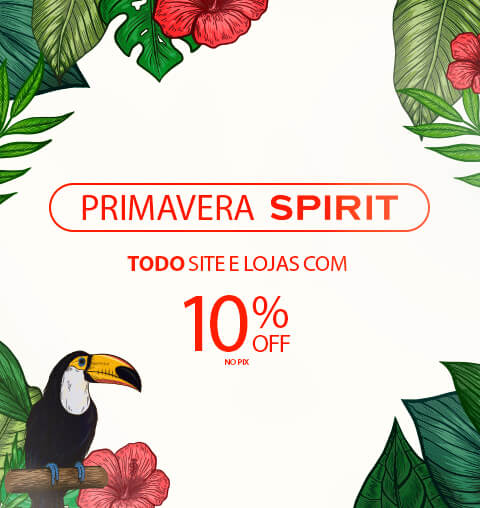 Primavera SPIRIT - Tudo com 10%OFF ou 6X Sem Juros!
