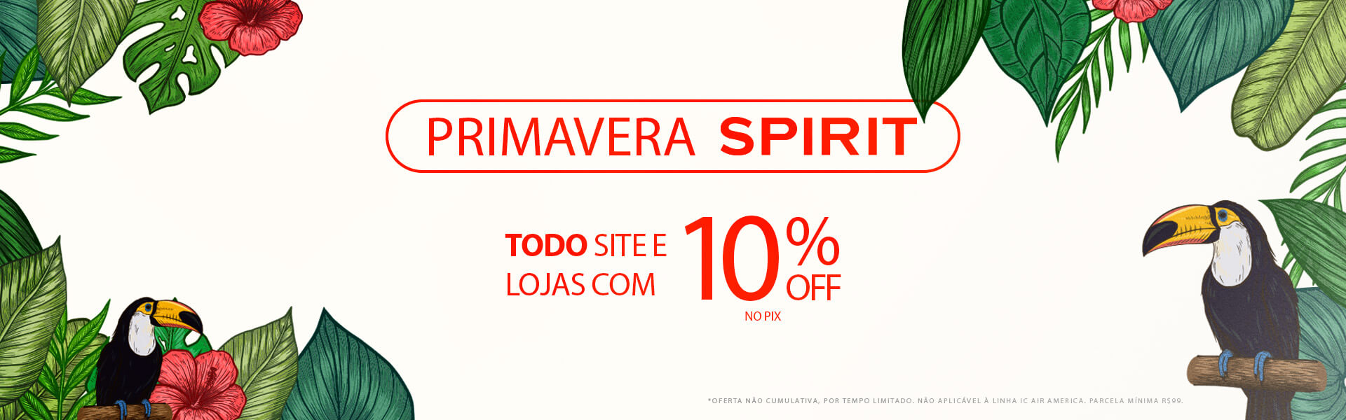 Primavera SPIRIT - Tudo com 10%OFF ou 6X Sem Juros!