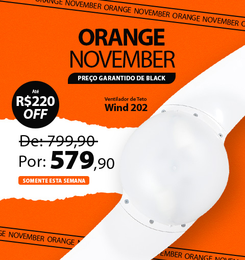Ventilador de Teto com R$220 de Desconto! Black Antecipada de verdade é na Orange November SPIRIT!