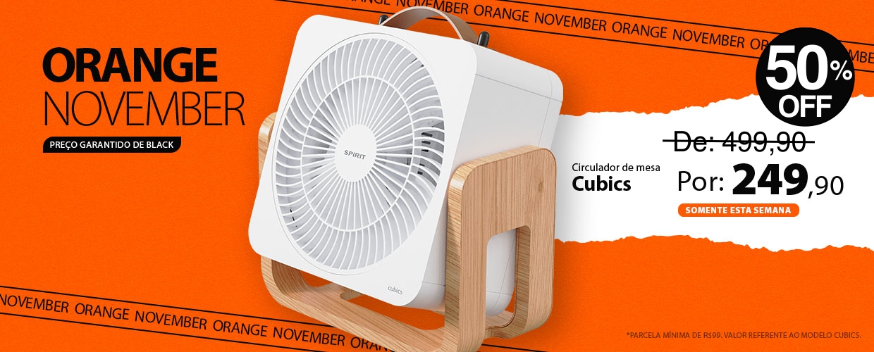Circulador Portátil pela Metade do Preço! Black Antecipada de verdade é na Orange November SPIRIT!
