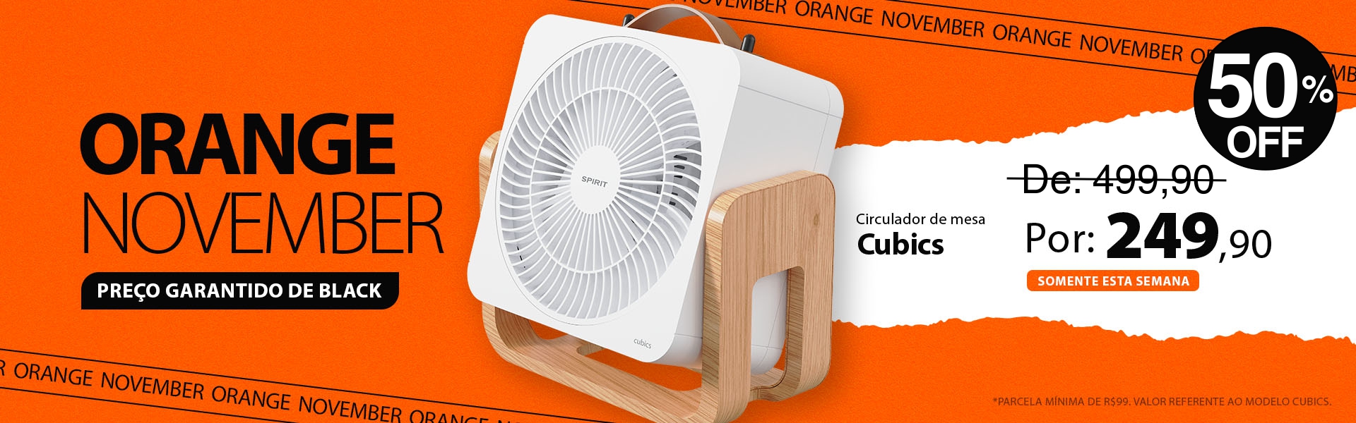Circulador Portátil pela Metade do Preço! Black Antecipada de verdade é na Orange November SPIRIT!