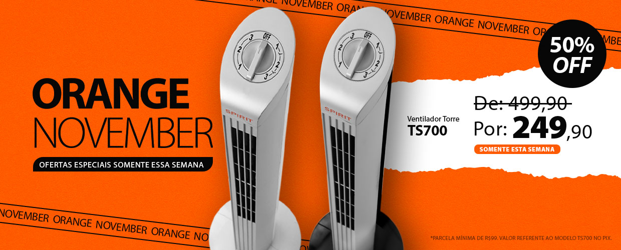 Ventilador Torre pela Metade do Preço! Black Antecipada de verdade é na Orange November SPIRIT!