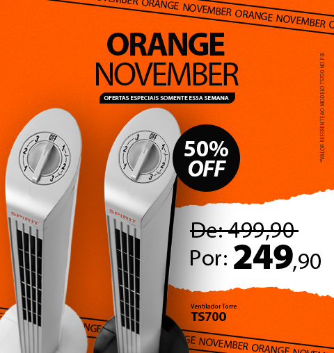 Ventilador Torre pela Metade do Preço! Black Antecipada de verdade é na Orange November SPIRIT!