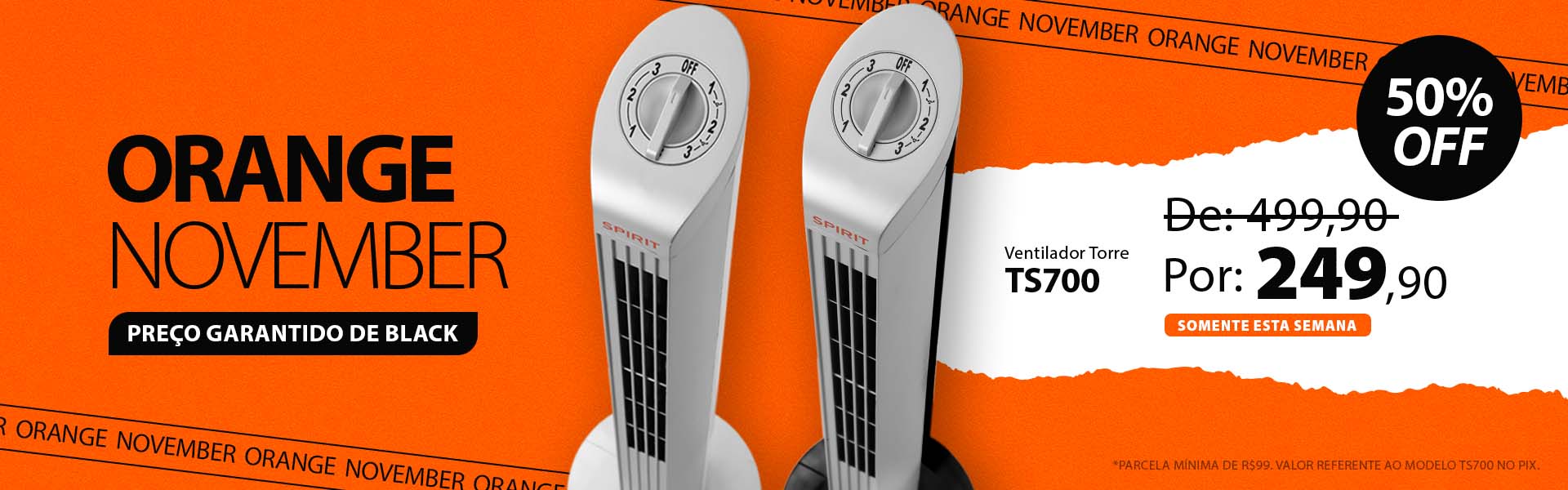 Ventilador Torre pela Metade do Preço! Black Antecipada de verdade é na Orange November SPIRIT!
