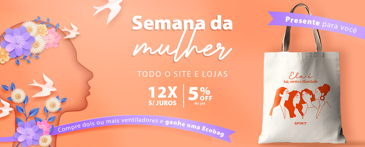 Semana da Mulher na SPIRIT: 12X Sem Juros e Ganhe um brinde especial !