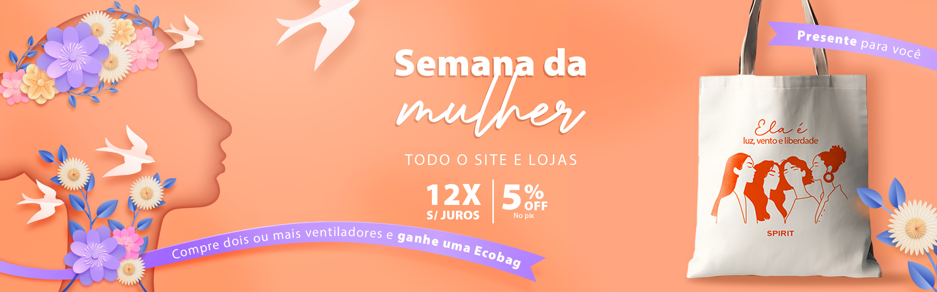 Semana da Mulher na SPIRIT: 12X Sem Juros e Ganhe um brinde especial !