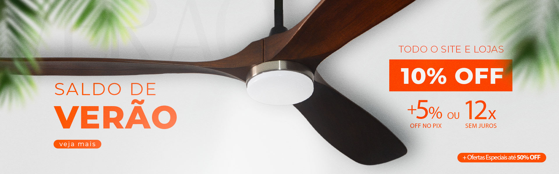 Saldo de Verão: Tudo com 10% de Desconto em 12X Sem Juros ou  5% OFF no PIX e Ofertas Especiais Até 50% OFF!